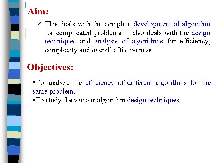 Aim: This deals with the complete development of algorithm for complicated problems. It also