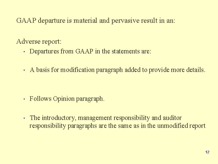 GAAP departure is material and pervasive result in an: Adverse report: • Departures from