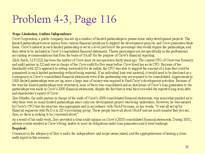 Problem 4 -3, Page 116 Scope Limitation, Auditor Independence Crow Corporation, a public company,