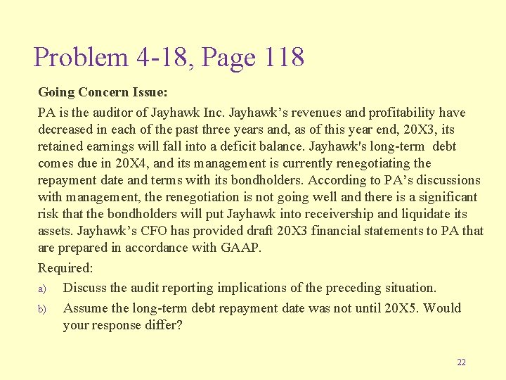 Problem 4 -18, Page 118 Going Concern Issue: PA is the auditor of Jayhawk