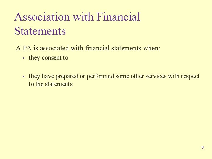 Association with Financial Statements A PA is associated with financial statements when: • they