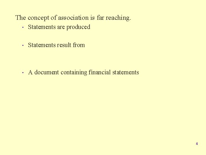 The concept of association is far reaching. • Statements are produced • Statements result