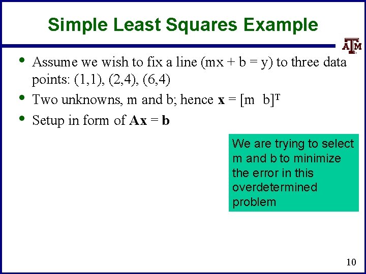 Simple Least Squares Example • • • Assume we wish to fix a line