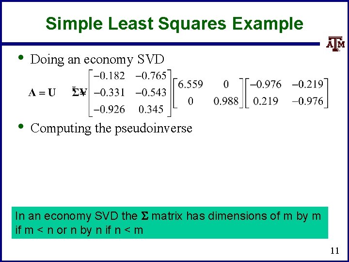 Simple Least Squares Example • Doing an economy SVD • Computing the pseudoinverse In