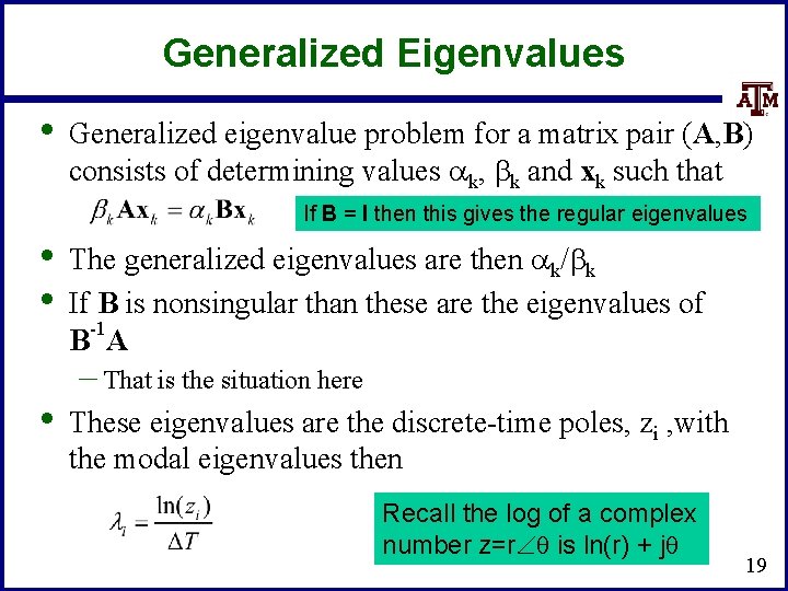 Generalized Eigenvalues • Generalized eigenvalue problem for a matrix pair (A, B) consists of