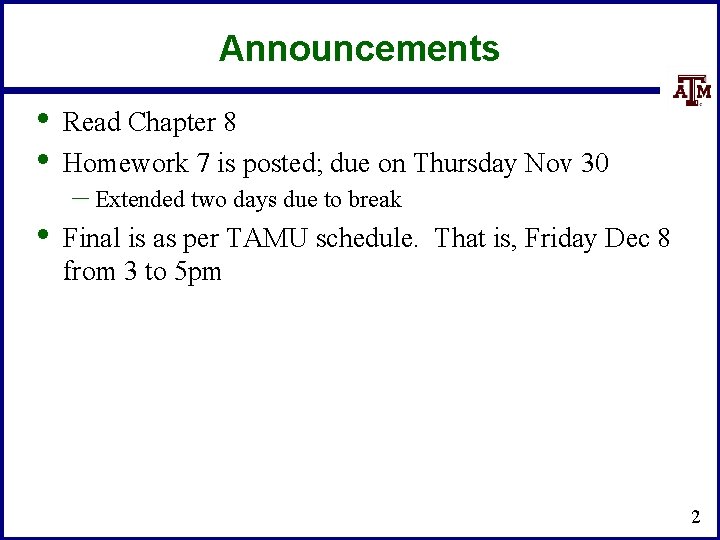 Announcements • • Read Chapter 8 Homework 7 is posted; due on Thursday Nov