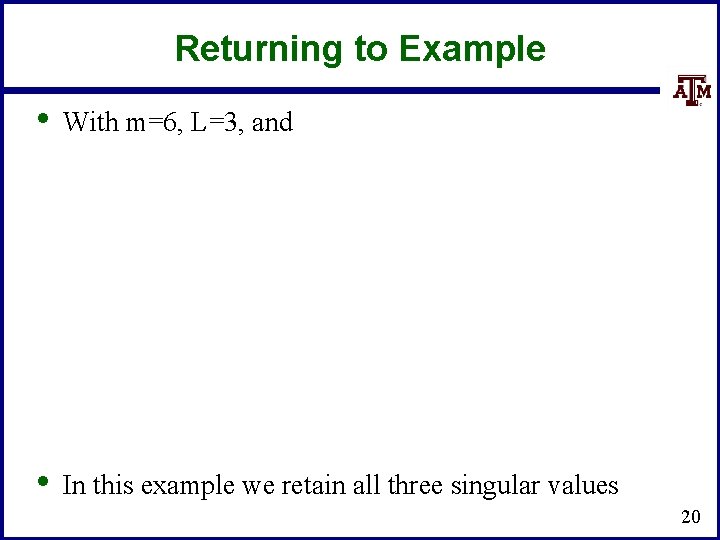 Returning to Example • With m=6, L=3, and • In this example we retain