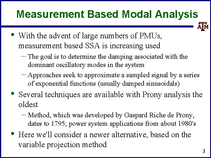 Measurement Based Modal Analysis • With the advent of large numbers of PMUs, measurement