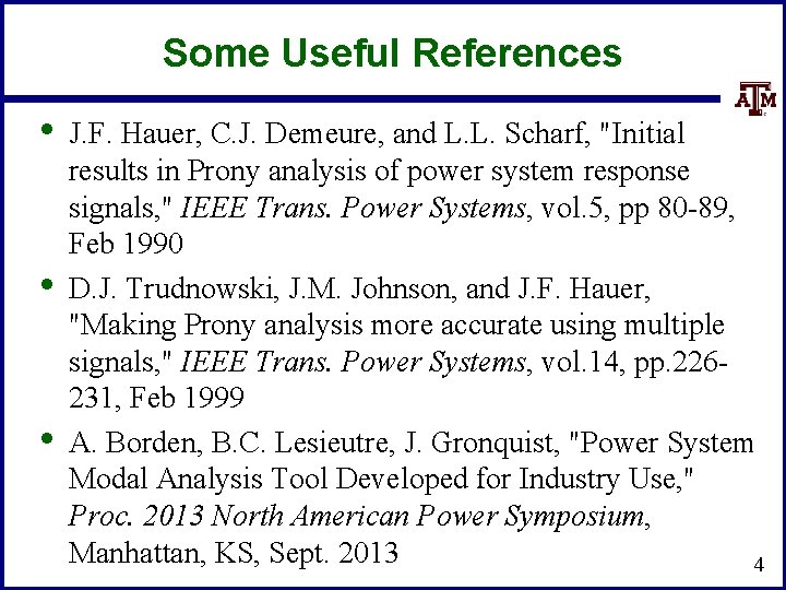 Some Useful References • • • J. F. Hauer, C. J. Demeure, and L.