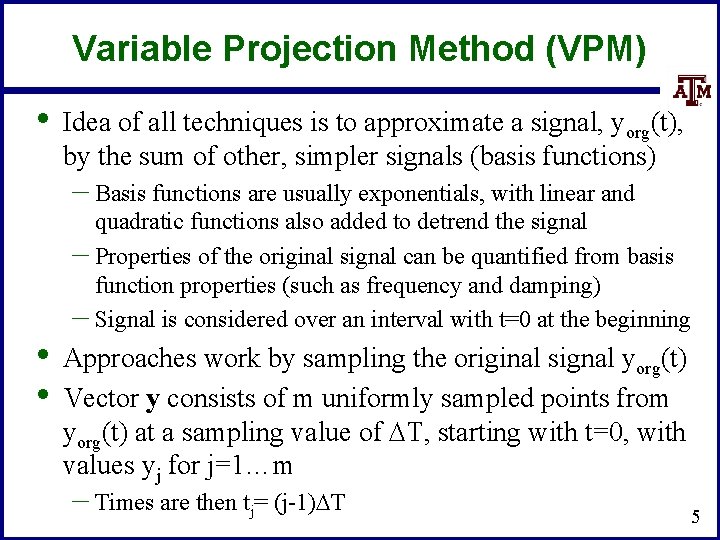 Variable Projection Method (VPM) • Idea of all techniques is to approximate a signal,