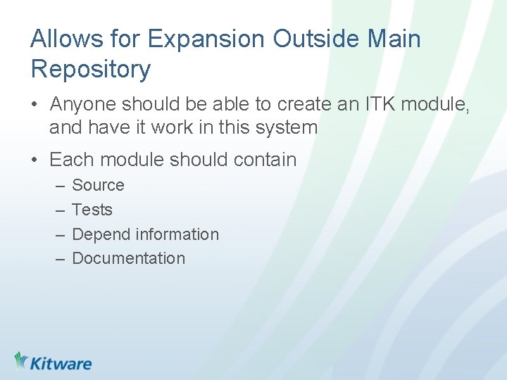 Allows for Expansion Outside Main Repository • Anyone should be able to create an