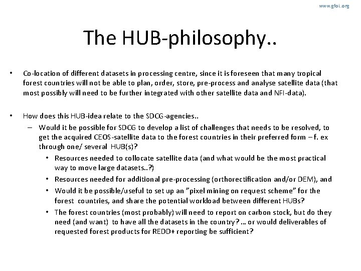 www. gfoi. . org The HUB-philosophy. . • Co-location of different datasets in processing