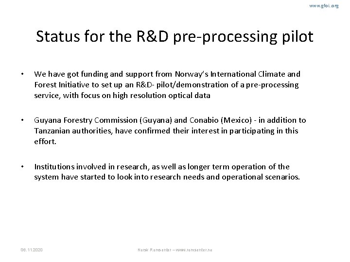 www. gfoi. . org Status for the R&D pre-processing pilot • We have got