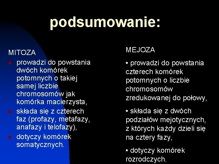 podsumowanie: MITOZA n prowadzi do powstania dwóch komórek potomnych o takiej samej liczbie chromosomów