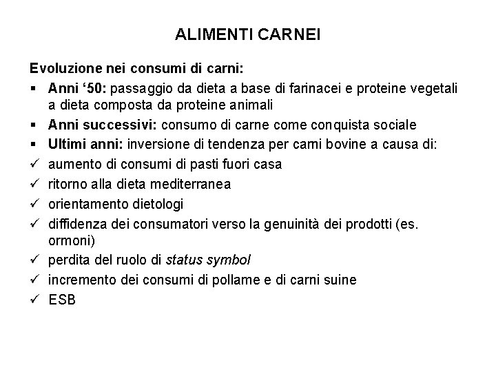 ALIMENTI CARNEI Evoluzione nei consumi di carni: § Anni ‘ 50: passaggio da dieta