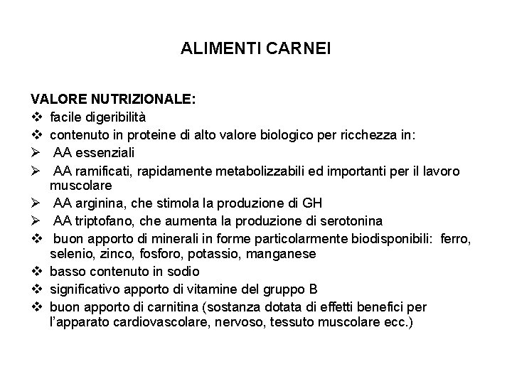 ALIMENTI CARNEI VALORE NUTRIZIONALE: v facile digeribilità v contenuto in proteine di alto valore