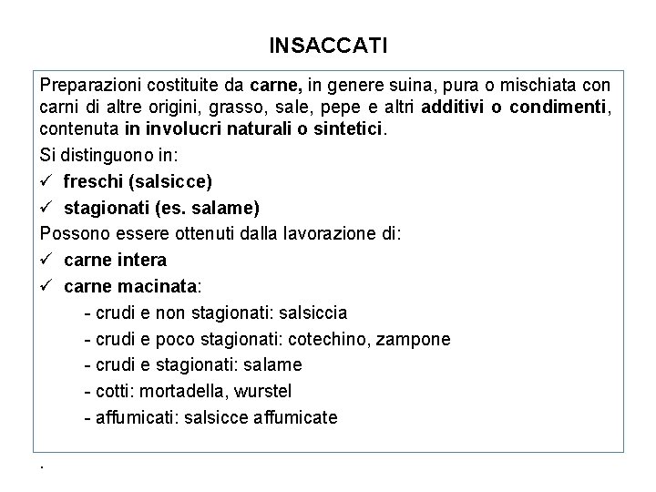 INSACCATI Preparazioni costituite da carne, in genere suina, pura o mischiata con carni di