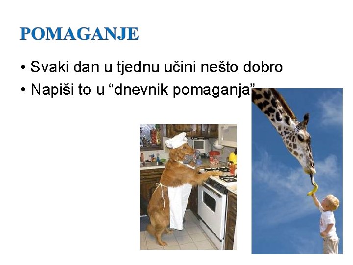  • Svaki dan u tjednu učini nešto dobro • Napiši to u “dnevnik