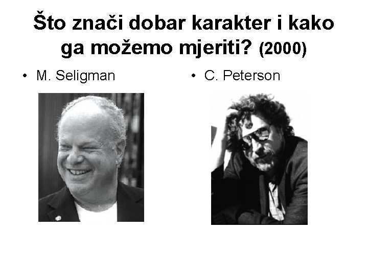 Što znači dobar karakter i kako ga možemo mjeriti? (2000) • M. Seligman •