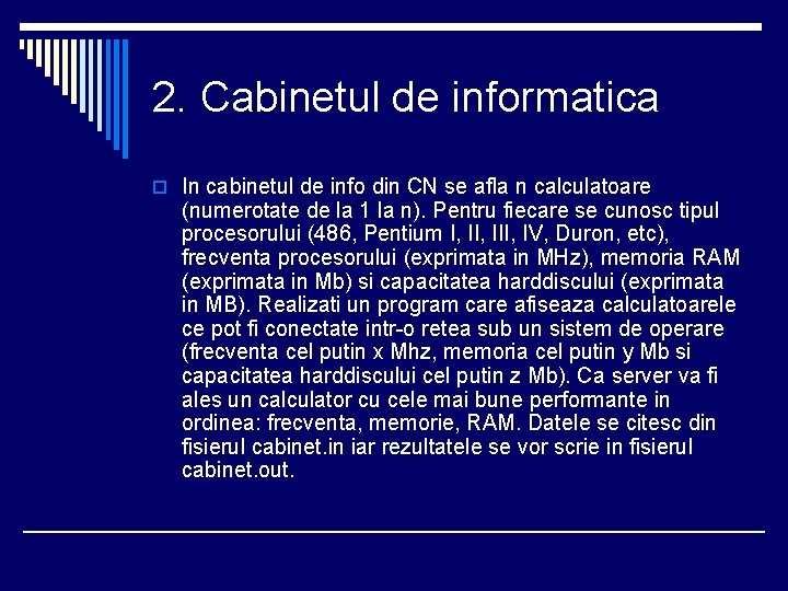 2. Cabinetul de informatica o In cabinetul de info din CN se afla n