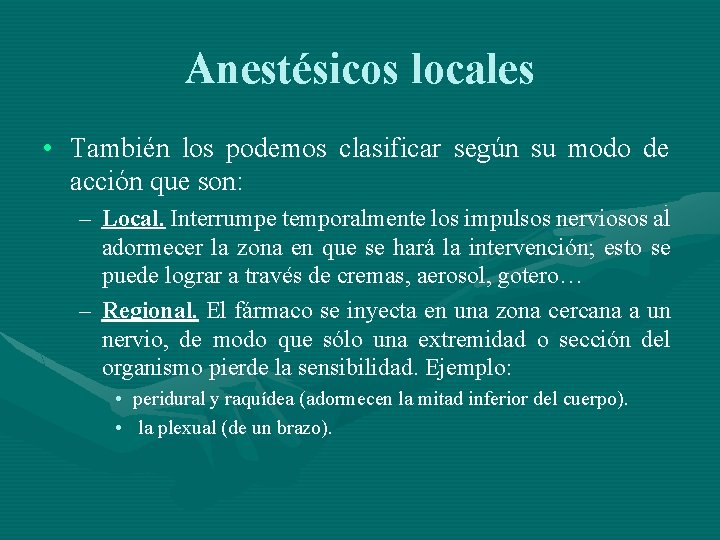 Anestésicos locales • También los podemos clasificar según su modo de acción que son: