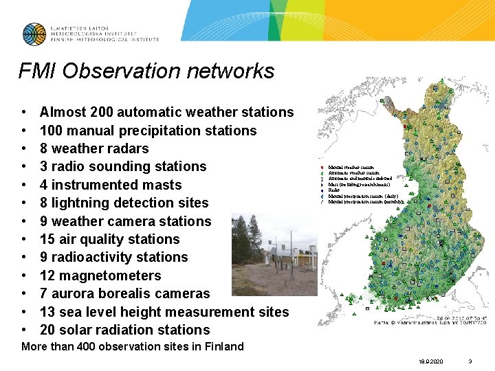 FMI Observation networks • • • • Almost 200 automatic weather stations 100 manual