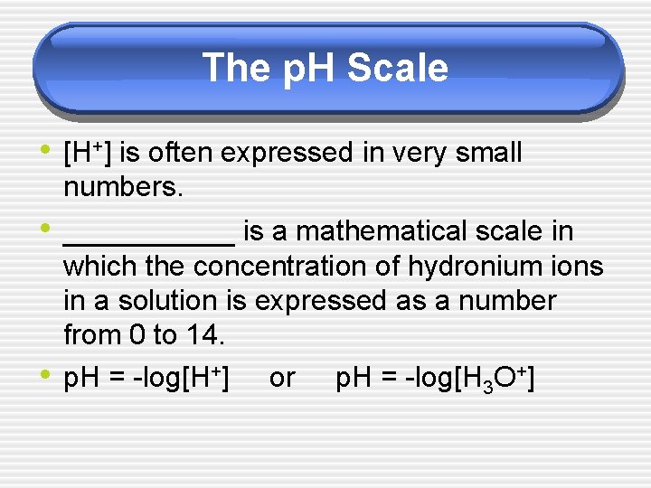 The p. H Scale • [H+] is often expressed in very small numbers. •