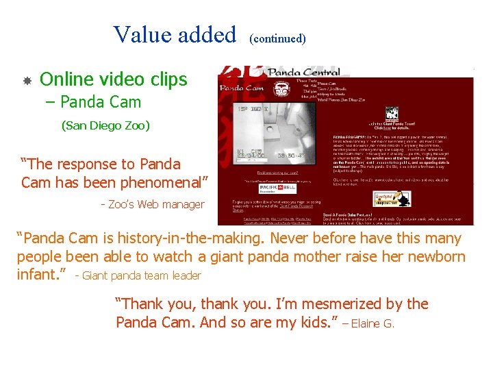 Value added (continued) Online video clips – Panda Cam (San Diego Zoo) “The response