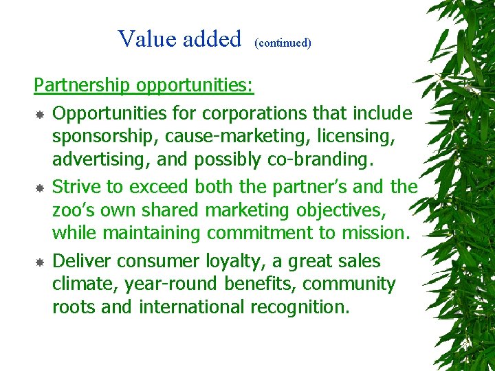 Value added (continued) Partnership opportunities: Opportunities for corporations that include sponsorship, cause-marketing, licensing, advertising,