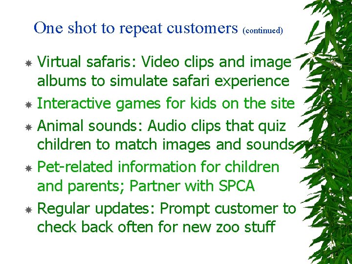 One shot to repeat customers (continued) Virtual safaris: Video clips and image albums to