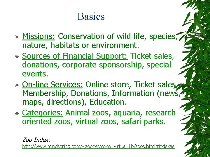 Basics Missions: Conservation of wild life, species, nature, habitats or environment. Sources of Financial