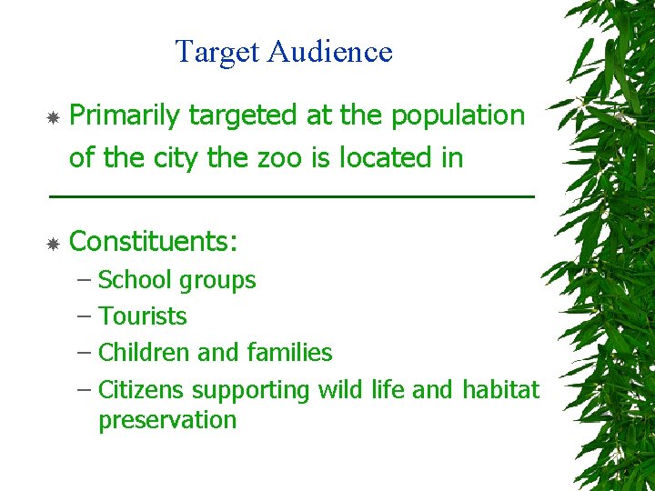 Target Audience Primarily targeted at the population of the city the zoo is located