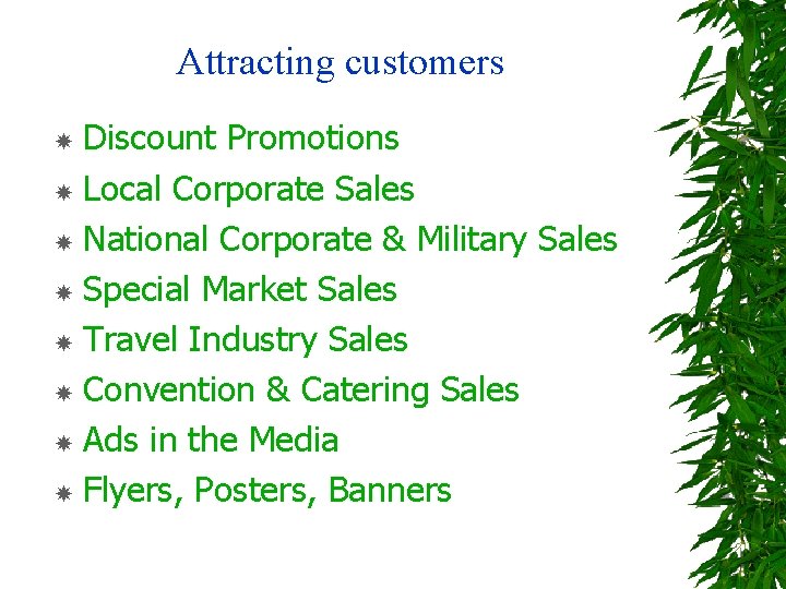 Attracting customers Discount Promotions Local Corporate Sales National Corporate & Military Sales Special Market
