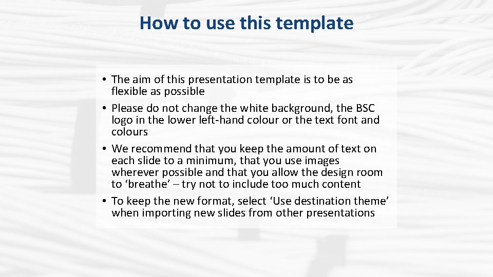 How to use this template • The aim of this presentation template is to