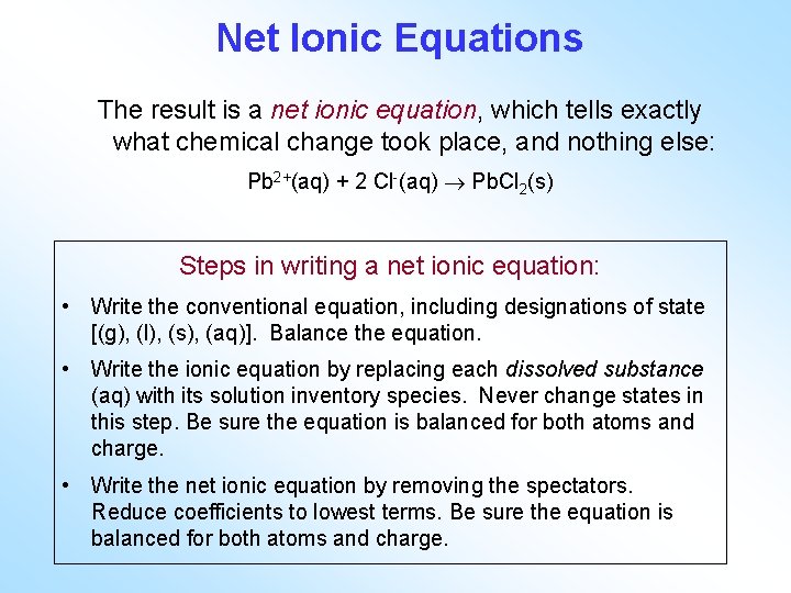 Net Ionic Equations The result is a net ionic equation, which tells exactly what