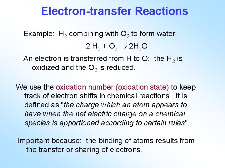 Electron-transfer Reactions Example: H 2 combining with O 2 to form water: 2 H