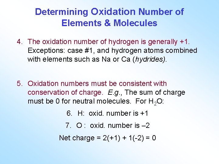 Determining Oxidation Number of Elements & Molecules 4. The oxidation number of hydrogen is
