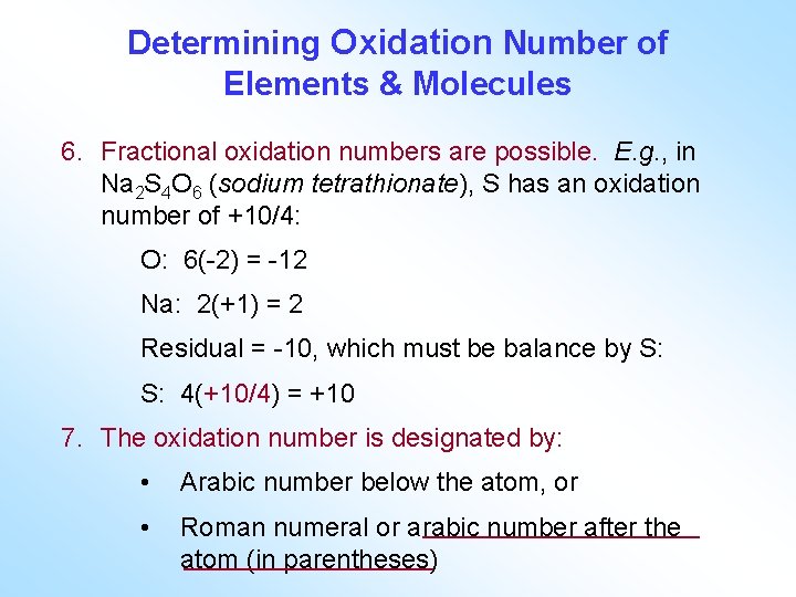 Determining Oxidation Number of Elements & Molecules 6. Fractional oxidation numbers are possible. E.