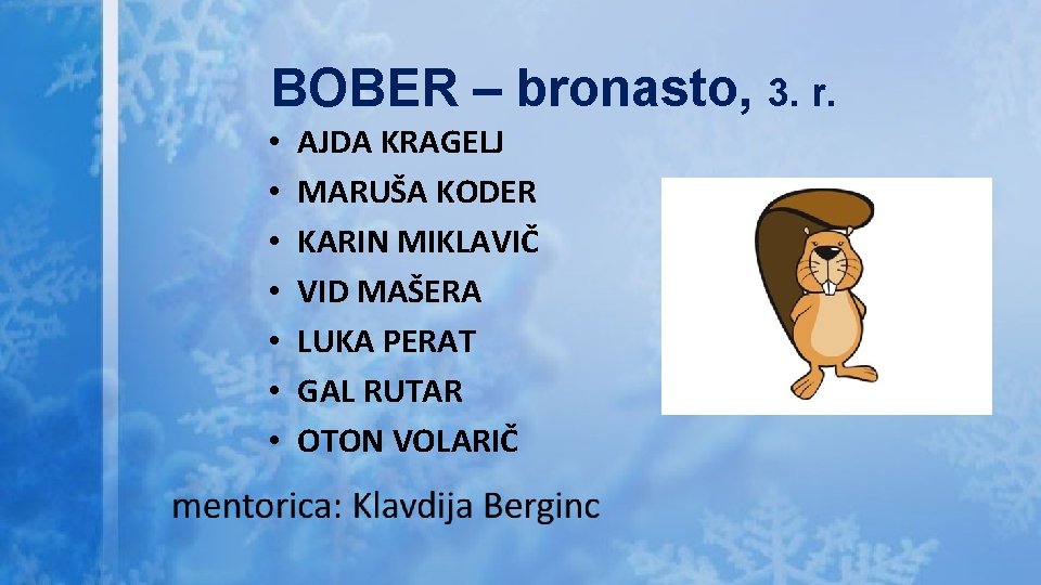 BOBER – bronasto, 3. r. • • AJDA KRAGELJ MARUŠA KODER KARIN MIKLAVIČ VID