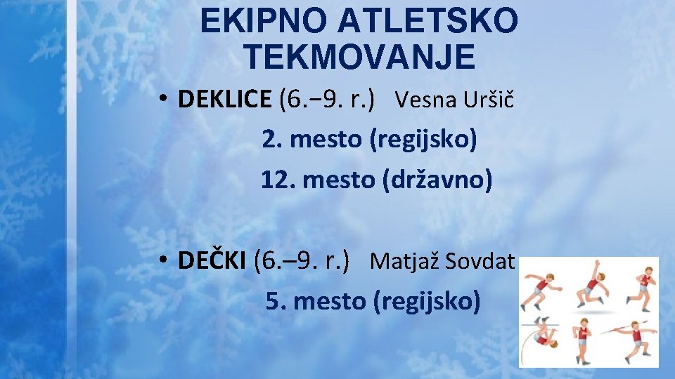 EKIPNO ATLETSKO TEKMOVANJE • DEKLICE (6. − 9. r. ) Vesna Uršič 2. mesto