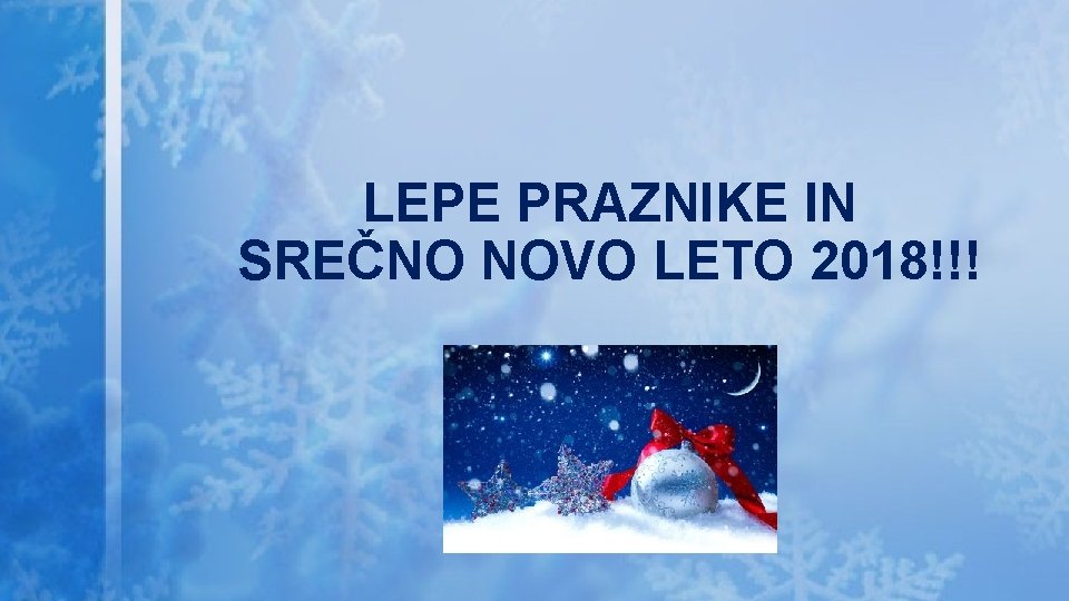 LEPE PRAZNIKE IN SREČNO NOVO LETO 2018!!! 