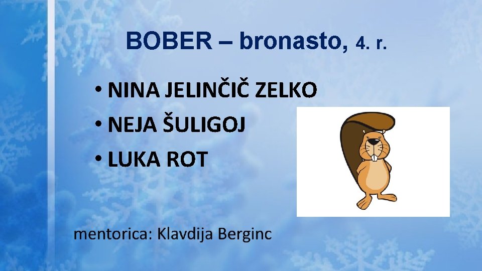 BOBER – bronasto, 4. r. • NINA JELINČIČ ZELKO • NEJA ŠULIGOJ • LUKA