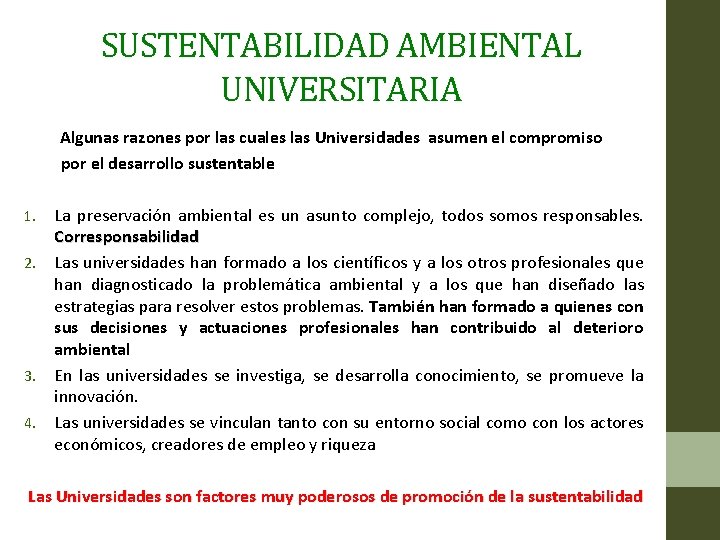 SUSTENTABILIDAD AMBIENTAL UNIVERSITARIA Algunas razones por las cuales las Universidades asumen el compromiso por