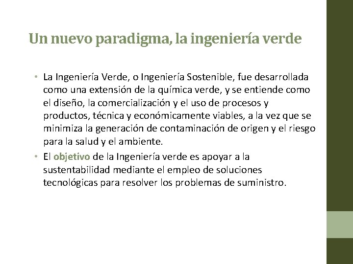 Un nuevo paradigma, la ingeniería verde • La Ingeniería Verde, o Ingeniería Sostenible, fue