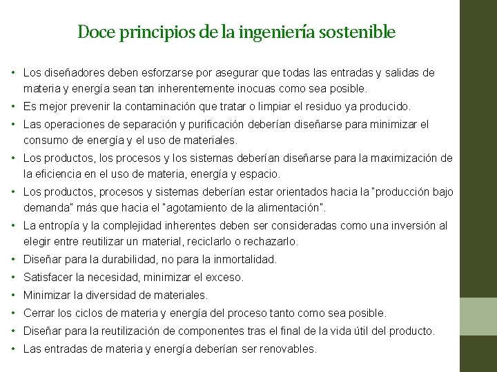 Doce principios de la ingeniería sostenible • Los diseñadores deben esforzarse por asegurar que