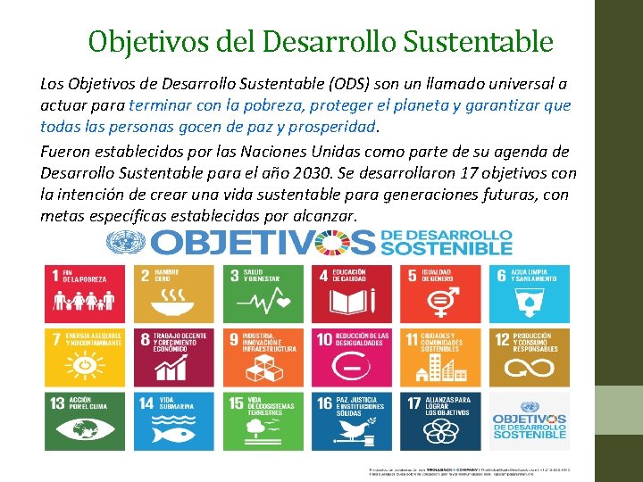 Objetivos del Desarrollo Sustentable Los Objetivos de Desarrollo Sustentable (ODS) son un llamado universal