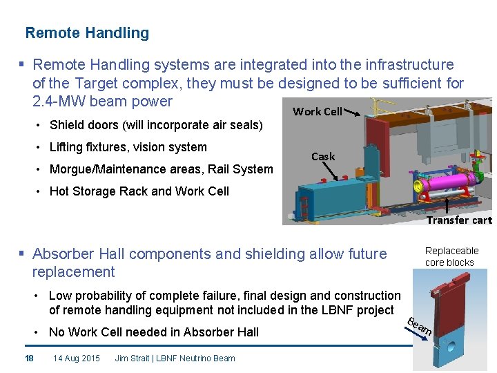 Remote Handling § Remote Handling systems are integrated into the infrastructure of the Target