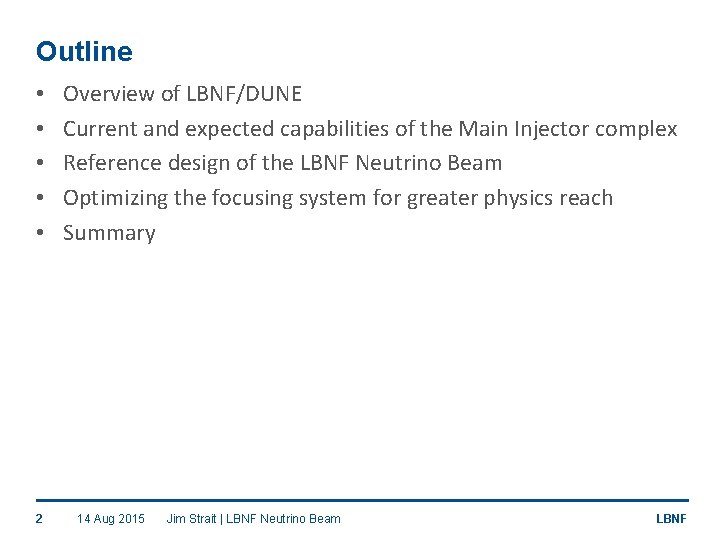 Outline • • • 2 Overview of LBNF/DUNE Current and expected capabilities of the