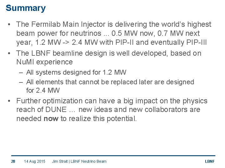 Summary • The Fermilab Main Injector is delivering the world’s highest beam power for