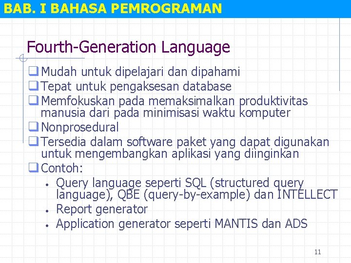 BAB. I BAHASA PEMROGRAMAN Fourth-Generation Language q Mudah untuk dipelajari dan dipahami q Tepat